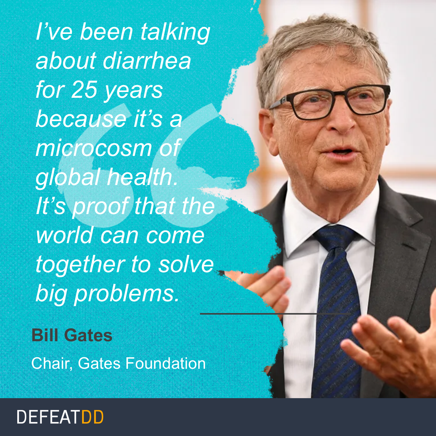 Bill Gates, wearing a suit and glasses, speaks with one hand raised. Next to him is a quote about discussing diarrhea as a global health issue for 25 years, emphasizing collaboration to solve big problems. DefeatDD logo is at the bottom.