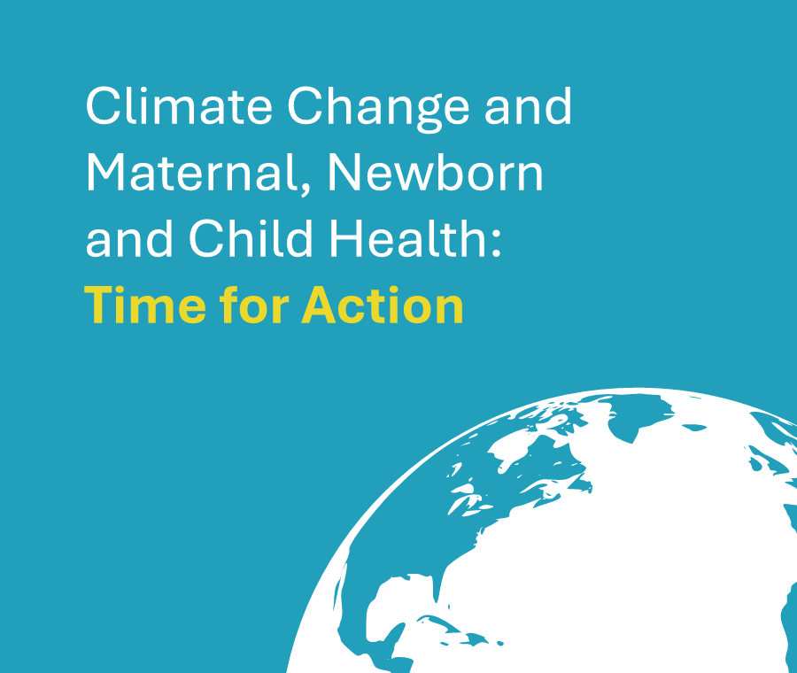 Text on a blue background reads, “Climate Change and Maternal, Newborn and Child Health: Time for Action.” The bottom right corner shows a partial illustration of the Earth.