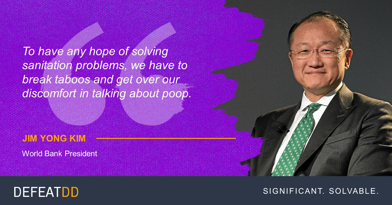 An image features Jim Yong Kim, World Bank President, alongside a quote: "To have any hope of solving sanitation problems, we have to break taboos and get over our discomfort in talking about poop." A purple and yellow design accents the left side.