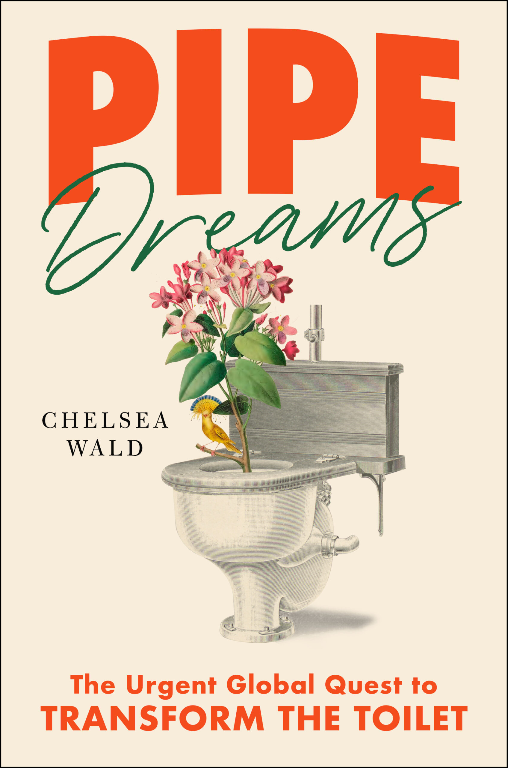 Book cover titled "Pipe Dreams" by Chelsea Wald. The subtitle reads "The Urgent Global Quest to Transform the Toilet." The illustration features a flowering plant growing from a toilet bowl, with green and red text on a beige background.