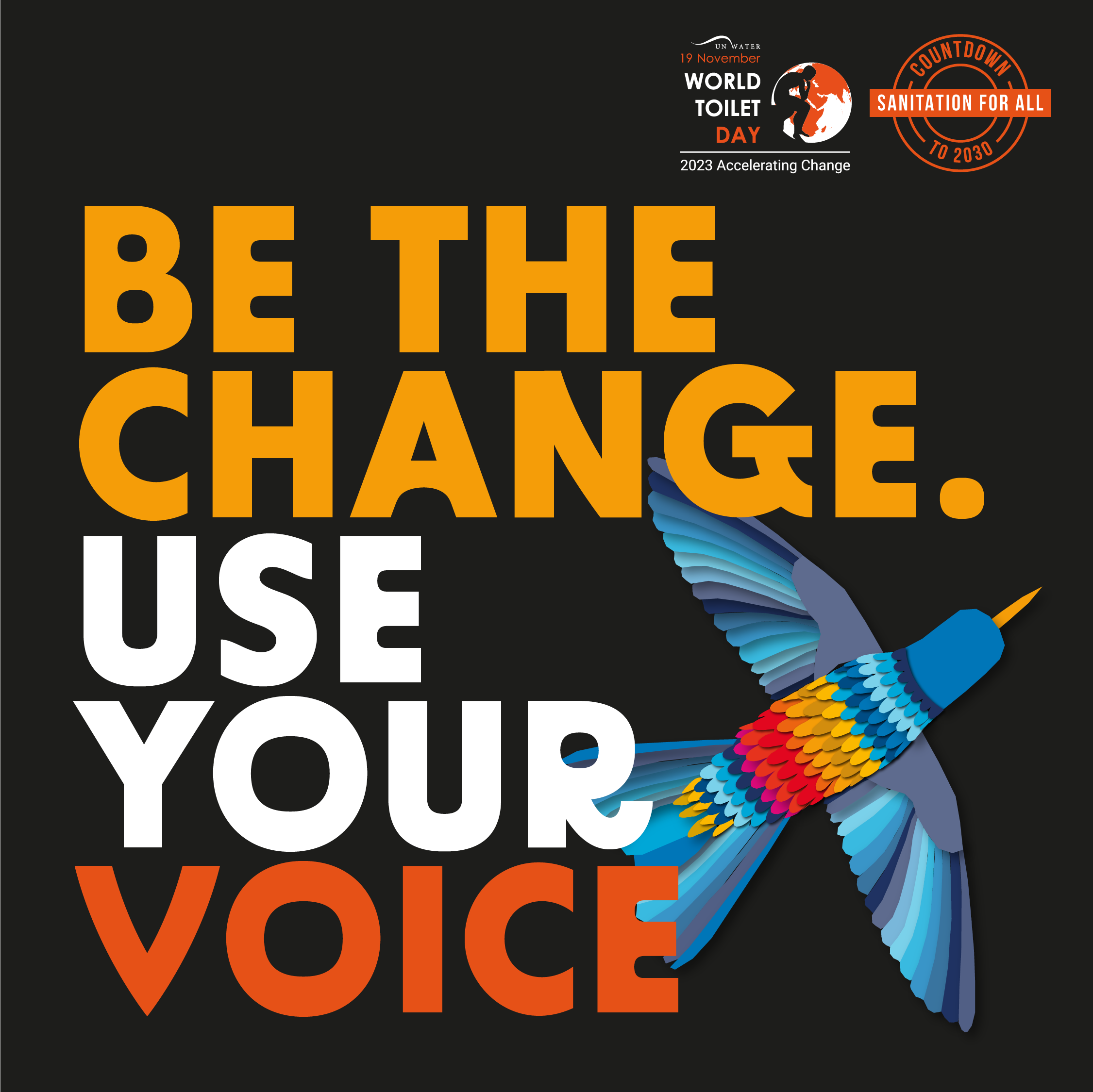 A promotional image for World Toilet Day 2023. Large yellow and white text reads "Be the change. Use your voice" on a black background. A colorful bird illustration is featured below the text. Logos for World Toilet Day and "Sanitation for All: Countdown to 2030" are at the top.