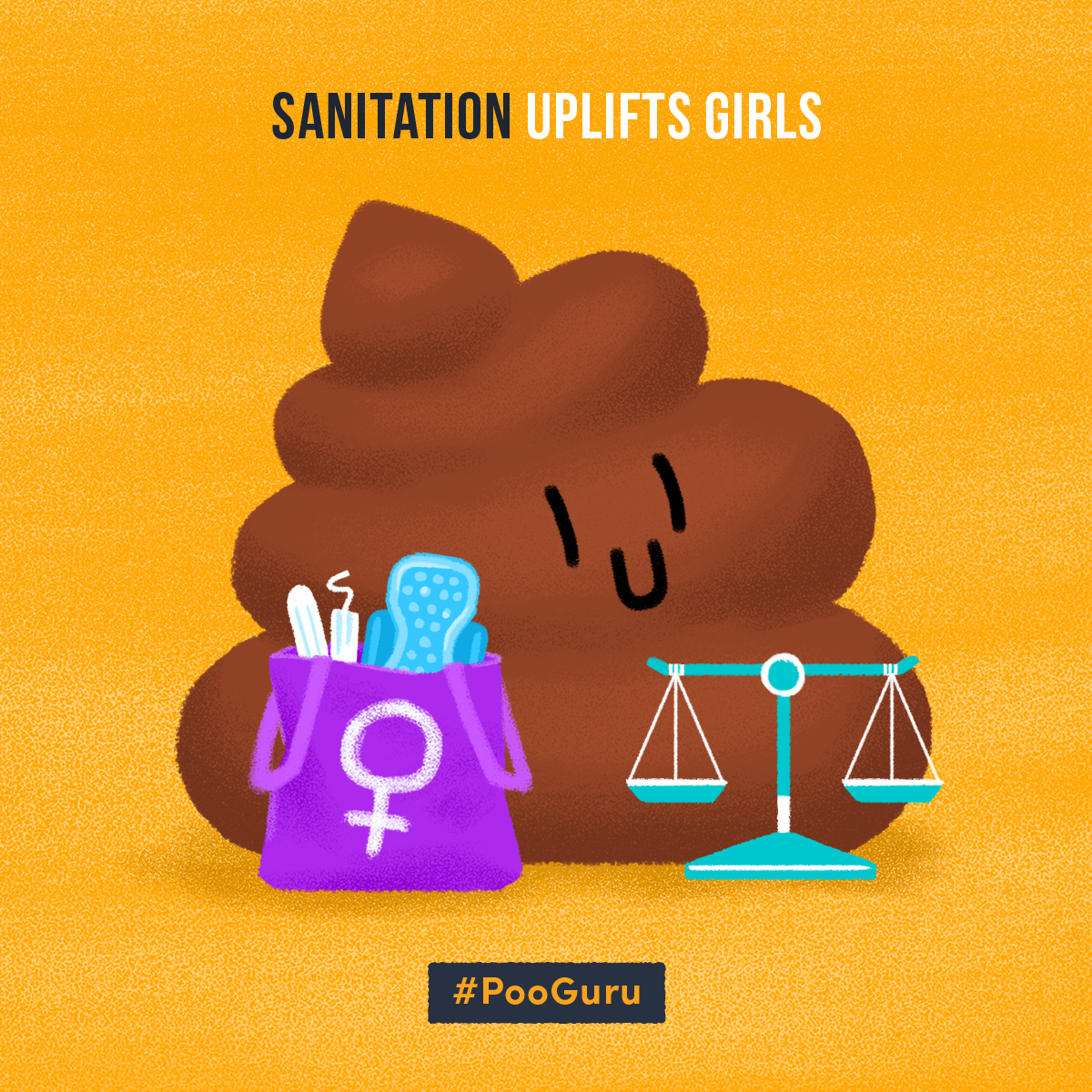 Cartoon poop with a happy face between a purple bag with female symbol holding sanitary products and a teal scale. Text reads "Sanitation uplifts girls" and "#PooGuru" on a yellow background.