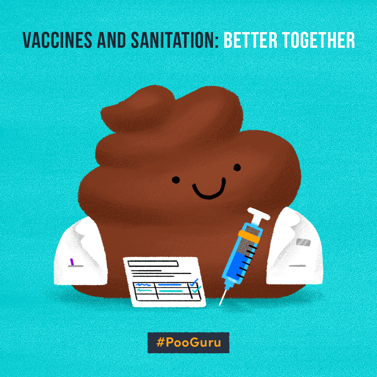 Illustration of a smiling cartoon poop wearing a lab coat, holding a syringe and a clipboard. The text above reads, "Vaccines and Sanitation: Better Together." At the bottom is the hashtag "#PooGuru" against a blue background.