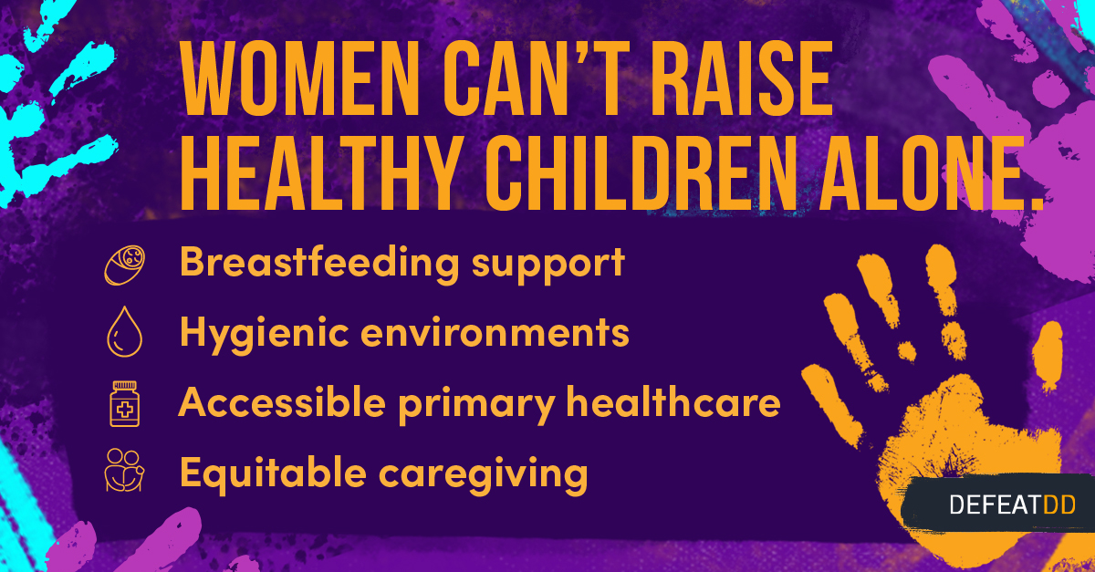 A graphic with text that reads "Women Can't Raise Healthy Children Alone." Below are listed four points: Breastfeeding support, Hygienic environments, Accessible primary healthcare, and Equitable caregiving. The DefeatDD logo is at the bottom right corner. Colorful handprints decorate the background.