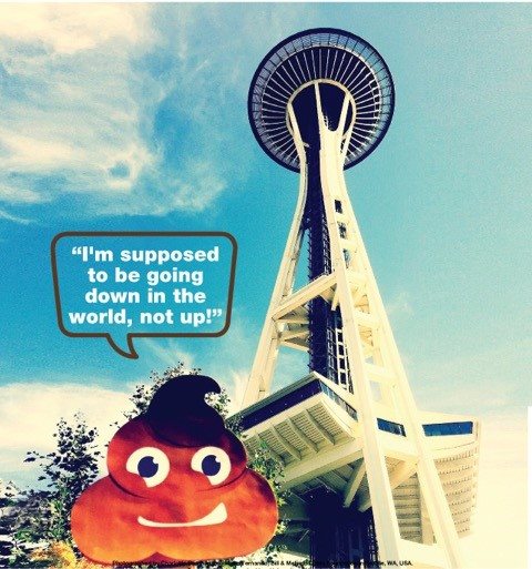 A cartoon poop emoji with eyes and a smiling mouth stands in front of the Space Needle. The emoji has a speech bubble that says, "I'm supposed to be going down in the world, not up!" The sky is clear and blue in the background.