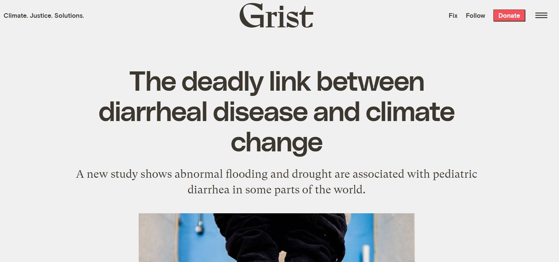 A screenshot of a webpage from Grist with a headline reading, "The deadly link between diarrheal disease and climate change." The subtitle mentions a study linking abnormal flooding and drought to pediatric diarrhea in some parts of the world. There are options to donate, fix, or follow at the top.