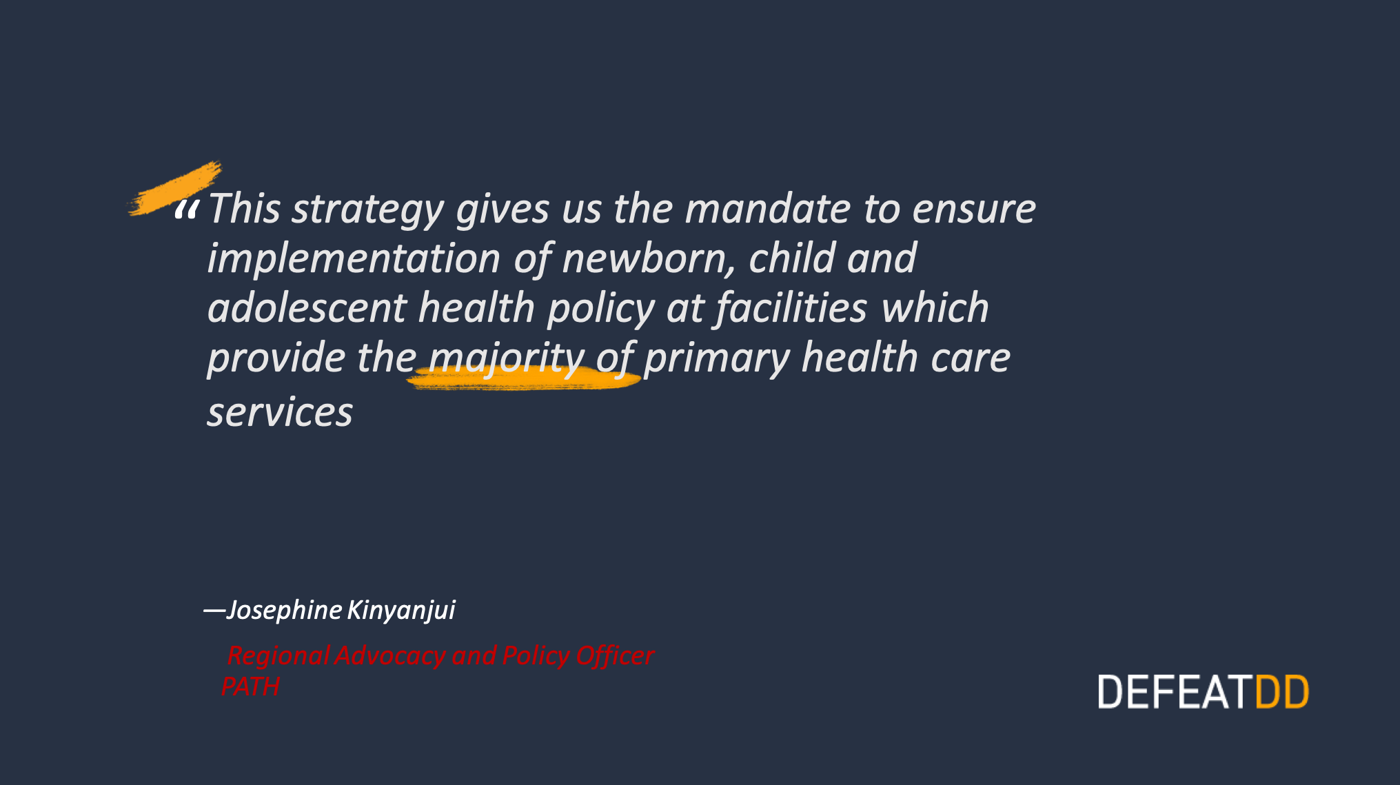 Text on a blue background reads: "This strategy gives us the mandate to ensure implementation of newborn, child and adolescent health policy at facilities which provide the majority of primary health care services." - Josephine Kinyanjui, PATH.