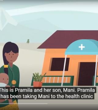 An illustrated image shows a woman, Pramila, holding her baby son, Mani, in front of a health clinic. Subtitles at the bottom of the image read, "This is Pramila and her son, Mani. Pramila has been taking Mani to the health clinic.