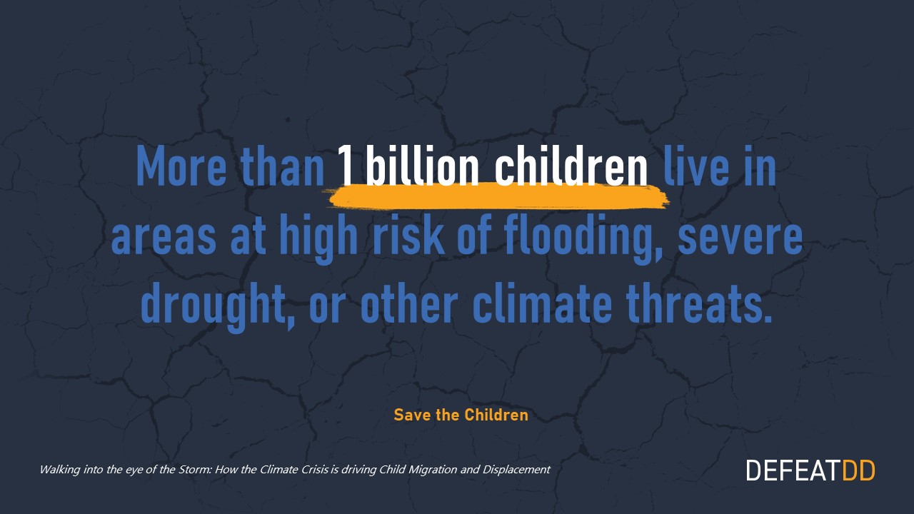 A cracked, dry ground background with text stating: "More than 1 billion children live in areas at high risk of flooding, severe drought, or other climate threats. Save the Children." The corner has logos of "DEFEATDD" and a book title: "Walking into the Eye of the Storm.