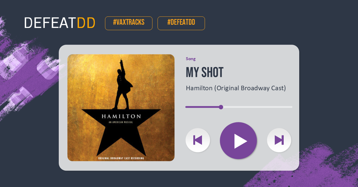 A music player interface displays "My Shot" by the Hamilton Original Broadway Cast, with the Hamilton album cover and playback controls. The background features the "DefeatDD" logo and hashtags #VaxTracks and #DefeatDD.